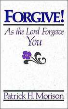 Forgive! as the Lord Forgave You