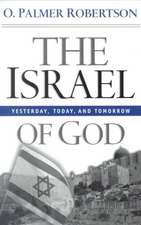 The Israel of God: Yesterday, Today, and Tomorrow