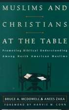 Muslims and Christians at the Table: Promoting Biblical Understanding Among North American Muslims