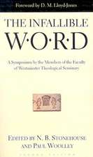 The Infallible Word: A Symposium by the Members of the Faculty of Westminster Theological Siminary