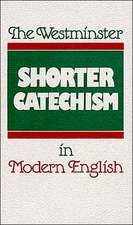 The Westminster Shorter Catechism in Modern English