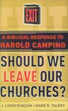 Should We Leave Our Churches?: A Biblical Response to Harold Camping