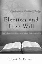 Election and Free Will: God's Gracious Choice and Our Responsibility