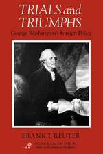 Trials and Triumphs: George Washington's Foreign Policy