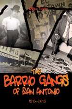 The Barrio Gangs of San Antonio, 1915-2015