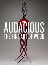 Audacious: The Fine Art of Wood from the Montalto Bohlen Collection