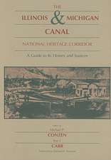 The Illinois & Michigan Canal National Heritage Corridor: A Guide to Its History and Sources