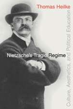 Nietzsche's Tragic Regime: Culture, Aesthetics, and Political Education