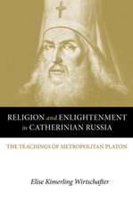 Religion and Enlightenment in Catherinian Russia – The Teachings of Metropolitan Platon