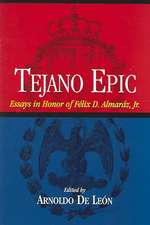 Tejano Epic: Essays in Honor of Felix D. Almaraz, Jr