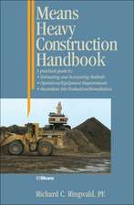 Means Heavy Construction Handbook – A Practical Guide to – Estimating and Accounting Methods; Operations/Equipment Requirements; Hazardous Site