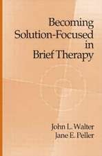 Becoming Solution-Focused In Brief Therapy