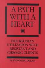 A Path With A Heart: Ericksonian Utilization With Resistant and Chronic Clients