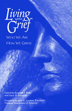 Living with Grief: Who We Are How We Grieve