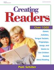 Creating Readers: Over 1000 Games, Activities, Tongue Twisters, Fingerplays, Songs, and Stories to Get Children Excited about Reading