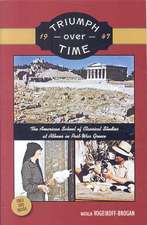 Triumph over Time (1947): The American School of Classical Studies at Athens in Post-war Greece