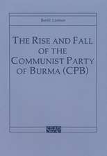 The Rise and Fall of the Communist Party of Burma (CPB)