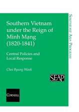 Southern Vietnam under the Reign of Minh Mang (1 – Central Policies and Local Response