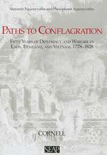 Paths to Conflagration – Fifty Years of Diplomacy and Warfare in Laos, Thailand, and Vietnam