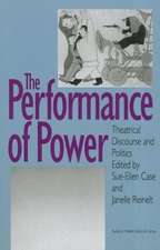 The Performance of Power: Theatrical Discourse and Politics