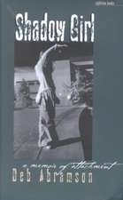 Shadow Girl: A Memoir Of Attachment