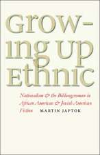 Growing Up Ethnic: Nationalism and the Bildungsroman in African American and Jewish American Fiction