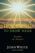 Daring to Draw Near – People in Prayer