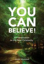 YOU CAN BELIEVE!: AN INTRODUCTION TO THE NEW CHRISTIANITY