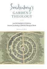 Swedenborg's Garden of Theology: An Introduction to Emanuel Swedenborg's Published Theological Works