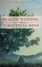 BEAUTY, WONDER, AND THE MYSTICAL MIND