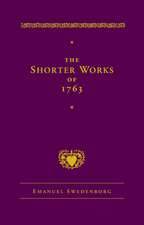 The Shorter Works of 1763: The Lord Sacred Scripture Life Faith Supplements