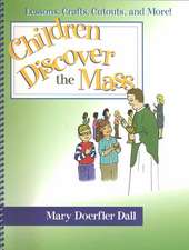 Children Discover the Mass: Lessons, Crafts, Cutouts, and More!