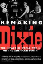 Remaking Dixie: The Impact of World War II on the American South