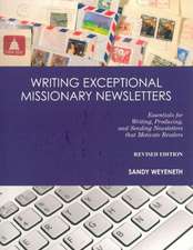 Writing Exceptional Missionary Newsletters: Essentials for Writing, Producing, and Sending Newsletters That Motivate Readers