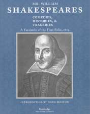 Mr. William Shakespeares Comedies, Histories, and Tragedies: A Facsimile of the First Folio, 1623