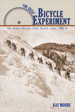 The Great Bicycle Experiment: The Army's Historic Black Bicycle Corps, 1896-97