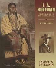 L. A. Huffman: Photographer of the American West