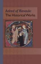 Aelred of Rievaulx: The Historical Works