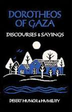 Dorotheos of Gaza: Discourses and Sayings