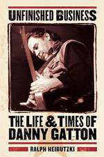 Unfinished Business: The Life & Times of Danny Gatton