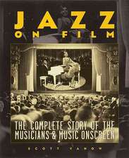 Jazz on Film: The Complete Story of the Musicians & Music Onscreen