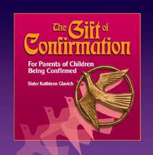 The Gift of Confirmation: For Parents of Children Being Confirmed