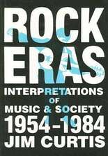 Rock Eras: Interpretations of Music and Society, 1954–1984