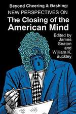 Beyond Cheering and Bashing: New Perspectives on The Closing of the American Mind