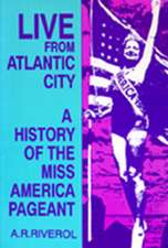 Live from Atlantic City: The Miss America Pageant Before, After, and In Spite of Television