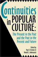 Continuities in Popular Culture: The Present in the Past and the Past in the Present and Future