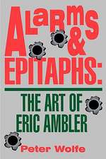 Alarms & Epitaphs: The Art of Eric Ambler