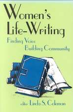 Women's Life-Writing: Finding Voice, Building Community