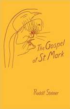 Gospel of Saint Mark (PB): The Threefold Shadow-Existence of Our Time and the New Light of Christ