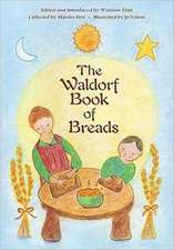 The Waldorf Book of Breads: How Children Experience Themselves and the World in the Middle of Childhood